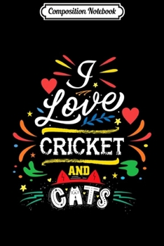 Composition Notebook: I Love Cricket And Cats Quote Premium  Journal/Notebook Blank Lined Ruled 6x9 100 Pages