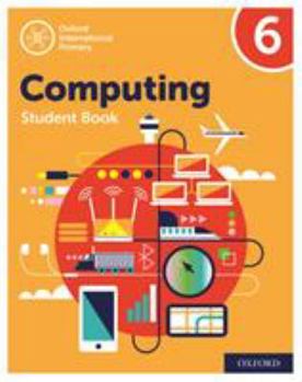 Paperback Oxford International Primary Computing Student Book 6 Book