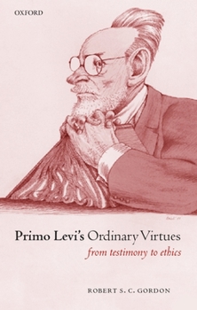 Hardcover Primo Levi's Ordinary Virtues: From Testimony to Ethics Book