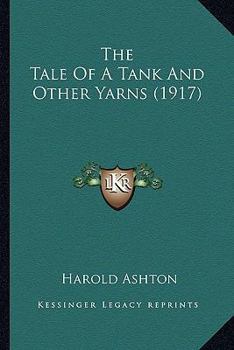 Paperback The Tale Of A Tank And Other Yarns (1917) Book