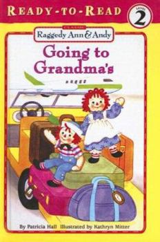 Going to Grandma's: Ready-to-Read Level 2 - Book  of the Raggedy Ann and Andy