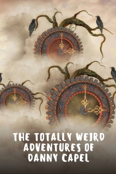 Paperback The Totally Weird Adventures of Danny Capel Book