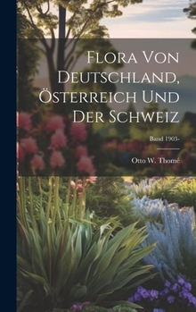 Hardcover Flora von Deutschland, Österreich und der Schweiz; Band 1903- [German] Book