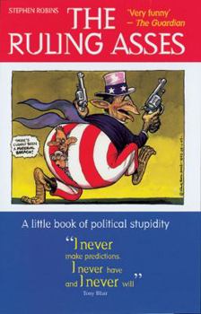 Paperback The Ruling Asses: A Little Book of Political Stupidity Book