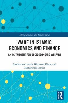Waqf in Islamic Economics and Finance: An Instrument for Socioeconomic Welfare