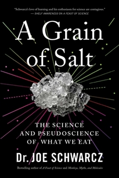 Paperback A Grain of Salt: The Science and Pseudoscience of What We Eat Book