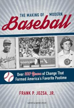 Paperback The Making of Modern Baseball: Over 100 Years of Change That Formed America's Favorite Pastime Book