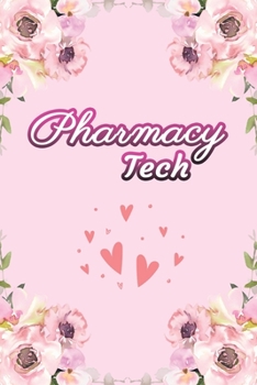 Pharmacy Tech: Pharmacy Technicians Notebook,  Journal Or Diary To Write In - Perfect Thanksgiving Birthday Appreciation Thank You Novelty Gift Idea For Pharmacy Technicians & Coworkers.