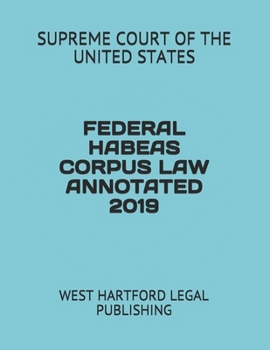 Paperback Federal Habeas Corpus Law Annotated 2019: West Hartford Legal Publishing Book