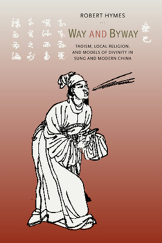 Paperback Way and Byway: Taoism, Local Religion, and Models of Divinity in Sung and Modern China Book