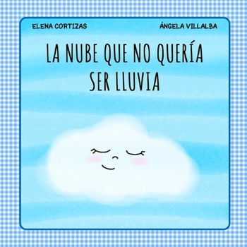 Paperback La nube que no quería ser lluvia [Spanish] Book