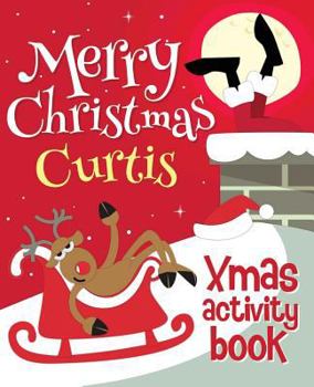 Paperback Merry Christmas Curtis - Xmas Activity Book: (Personalized Children's Activity Book) Book