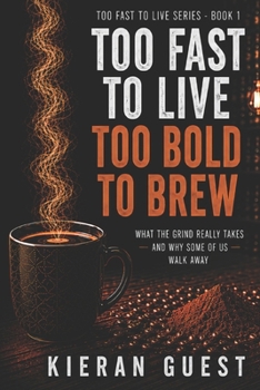 Too Fast to Live, Too Bold to Brew: What the Grind Really Takes — and Why Some of Us Walk Away