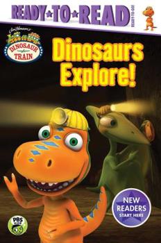 Dinosaurs Explore!: Ready-to-Read Ready-to-Go!