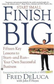 Paperback Start Small, Finish Big: Fifteen Key Lessons to Start--and Run--Your Own Successful Business Book