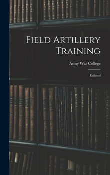 Hardcover Field Artillery Training: Enlisted Book