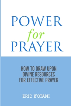 Paperback Power For Prayer: How To Draw Upon Divine Resources For Effective Prayer Book