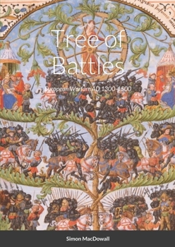 Paperback Tree of Battles: Wargames Rules for Miniatures, Medieval Europe 1300-1500 Book