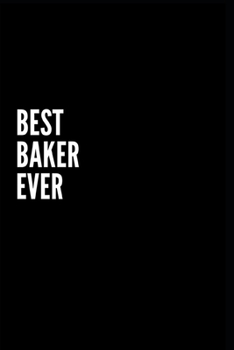 Paperback Best Baker Ever Notebook: The perfect gift for the professional in your life - Funny 100 page lined journal! Book