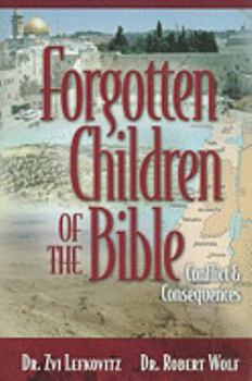 Hardcover Forgotten Children of the Bible: Conflict & Consequences Book