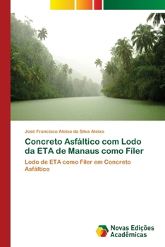 Paperback Concreto Asfáltico com Lodo da ETA de Manaus como Fíler [Portuguese] Book