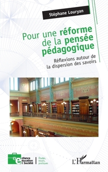 Paperback Pour une réforme de la pensée pédagogique: Réflexions autour de la dispersion des savoirs [French] Book