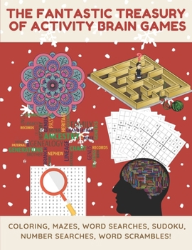 The Fantastic Treasury of activity brain games: Coloring, Mazes, Word searches, Sudoku, Number searches, Word scrambles for Adults - 8.5 x 11 Large Print Format - Hours of Fun