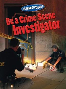 Library Binding Be a Crime Scene Investigator Book