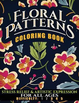 Paperback Floral Patterns Coloring Book: Stress Relief & Artistic Expression for All Ages Book