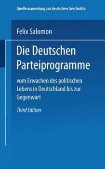 Paperback Die Deutschen Parteiprogramme: Vom Erwachen Des Politischen Lebens in Deutschland Bis Zur Gegenwart [German] Book