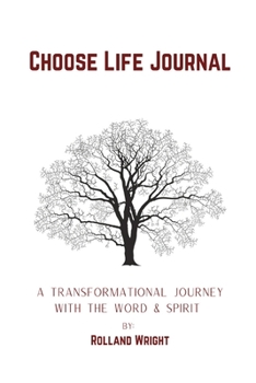 Paperback Choose Life Journal: A Transformational Journey with the Word & Spirit Book