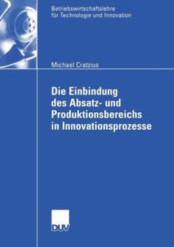 Paperback Die Einbindung Des Absatz- Und Produktionsbereichs in Innovationsprozesse [German] Book