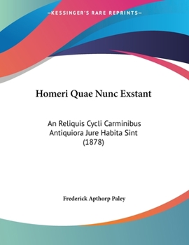Paperback Homeri Quae Nunc Exstant: An Reliquis Cycli Carminibus Antiquiora Jure Habita Sint (1878) Book