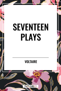 Seventeen Plays by Voltaire