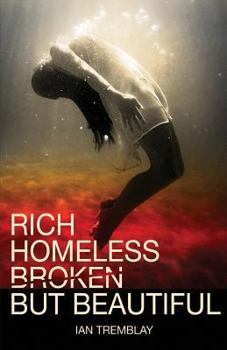 Paperback Rich Homeless Broken But Beautiful Book