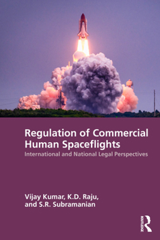 Regulation of Commercial Human Spaceflights: International and National Legal Perspectives