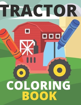 Paperback Tractor Coloring Book: Farm, Baby, Big, Based Gift for Toddlers, Boys and Girls Coloring Book ages 4-8 Book