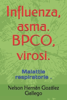 Paperback Influenza, asma. BPCO, virosi.: Malattie respiratorie . [Italian] Book