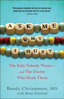 Paperback Ask Me Why I Hurt: The Kids Nobody Wants and the Doctor Who Heals Them Book