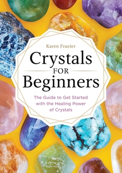 Paperback Crystals for Beginners: The Guide to Get Started with the Healing Power of Crystals Book