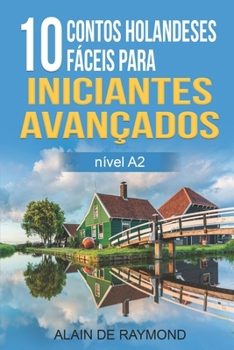 Paperback 10 contos holandeses fáceis para iniciantes avançados. (nível A2) [Portuguese] Book