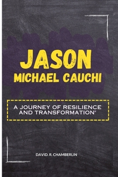 Paperback Jason Michael Cauchi: A Journey of Resilience and Transformation Book