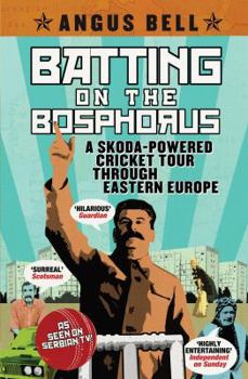 Paperback Batting on the Bosphorus: A Skoda-Powered Cricket Tour Through Eastern Europe Book