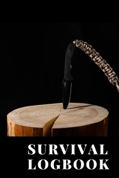 Paperback Survival Logbook: A Handbook with Checklists To Prepare For and Survive Any Disaster or Emergency or Apocalypse or Society Breakdown Book