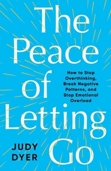 Paperback The Peace of Letting Go: How to Stop Overthinking, Break Negative Patterns, and Stop Emotional Overload Book