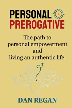 Paperback Personal Prerogative: The Path to Personal Empowerment and Living an Authentic Life Book