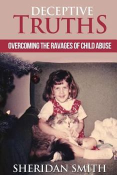 Paperback Deceptive Truths: Overcoming the Ravages of Child Abuse Book