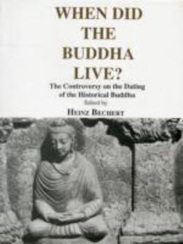 Hardcover When Did the Buddha Live?: Controversy on the Dating of the Historical Buddha - Selected Papers Based on a Symposium Held Under Auspices of the Academy of Sciences (Bibliotheca Indo-Buddhica) Book