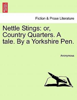 Paperback Nettle Stings: Or, Country Quarters. a Tale. by a Yorkshire Pen. Book