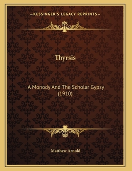 Paperback Thyrsis: A Monody And The Scholar Gypsy (1910) Book